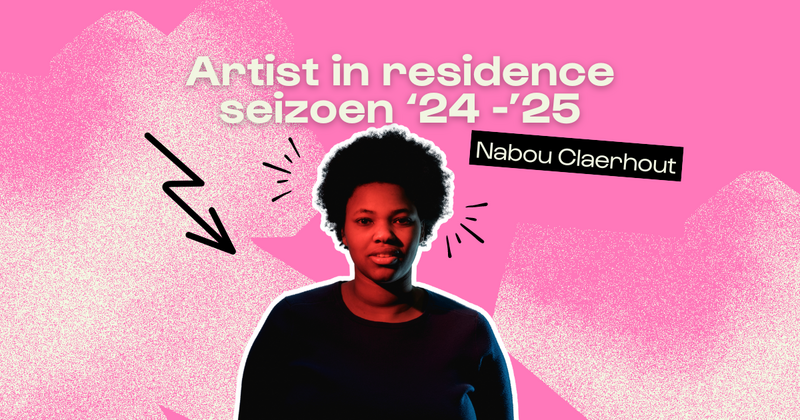 Nieuwe Artist in Residence ✨ interview Nabou Claerhout